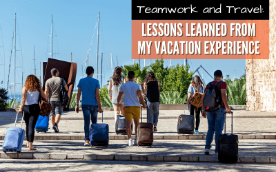 What I Learned About Teamwork From My Vacation