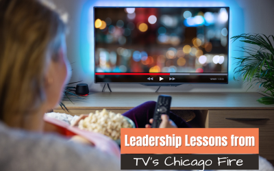 Leadership Lessons from TV’s Chicago Fire