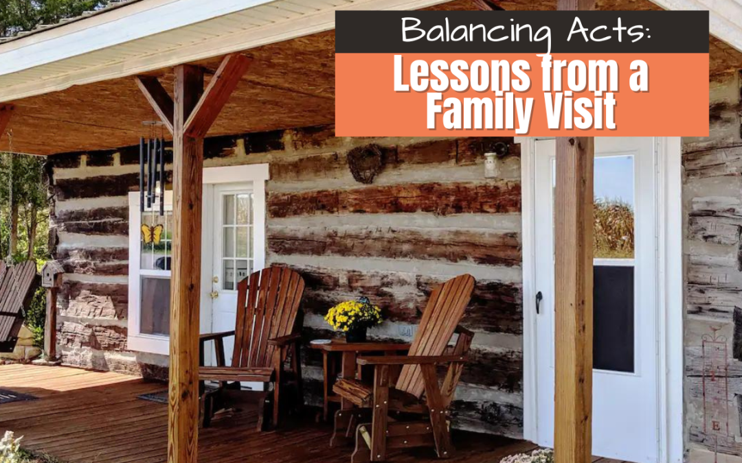 Balancing Acts: Lessons from a Family Visit