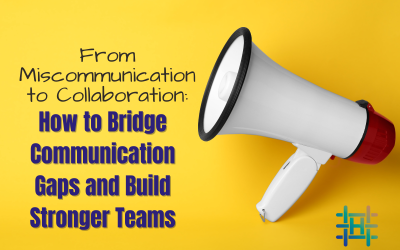 From Miscommunication to Collaboration: How to Bridge Communication Gaps and Build Stronger Teams