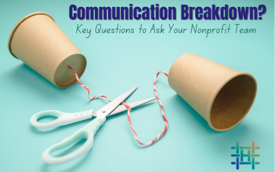 Communication Breakdown? Key Questions to Ask Your Nonprofit Team