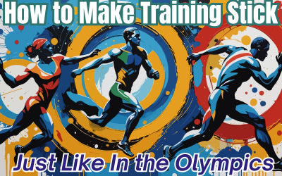 How to Make Training Stick – Just Like In the Olympics
