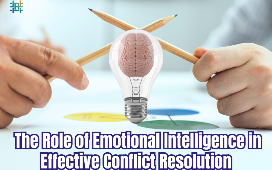 The Role of Emotional Intelligence in Effective Conflict Resolution