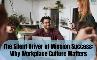 The Silent Driver of Mission Success: Why Workplace Culture Matters